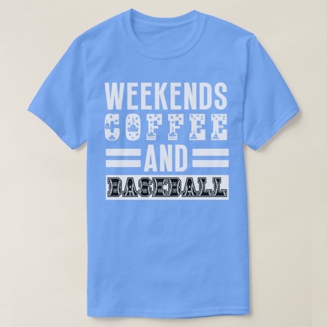 Weekends Coffee and Baseball 20 T-Shirt (Design Front)