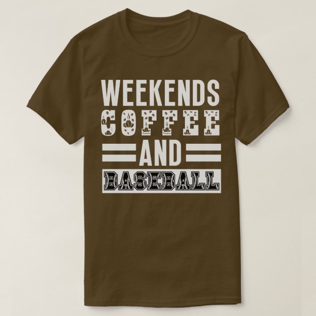 Weekends Coffee and Baseball 24 T-Shirt (Design Front)
