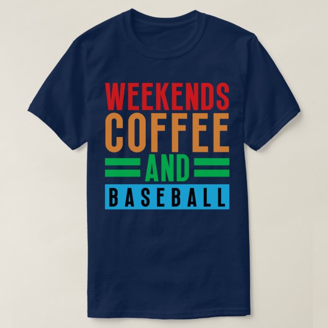 Weekends Coffee and Baseball 25 T-Shirt (Design Front)