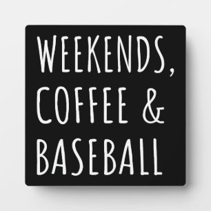 Weekends, Coffee And Baseball I Plaque