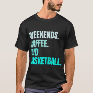 Weekends Coffee And Basketball Retro Fan Basketbal T-Shirt