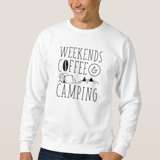 Weekends Coffee And Camping Sweatshirt (Front)