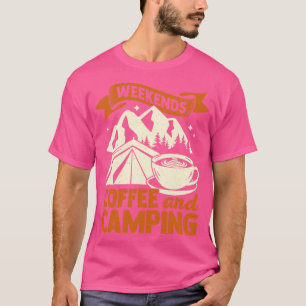 Weekends Coffee And Camping T-Shirt