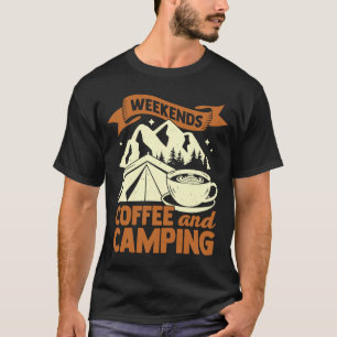 Weekends Coffee And Camping T-Shirt