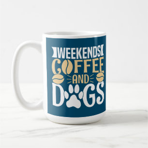 Weekends Coffee and Dogs Coffee Mug