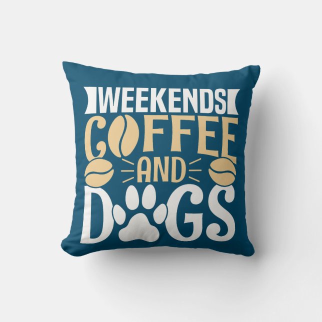 Weekends Coffee and Dogs Cushion (Front)