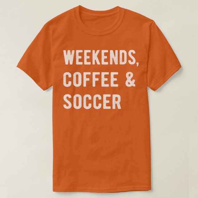 Weekends Coffee And II T-Shirt (Design Front)