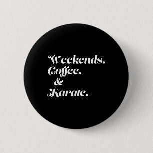 Weekends Coffee And Karate 6 Cm Round Badge