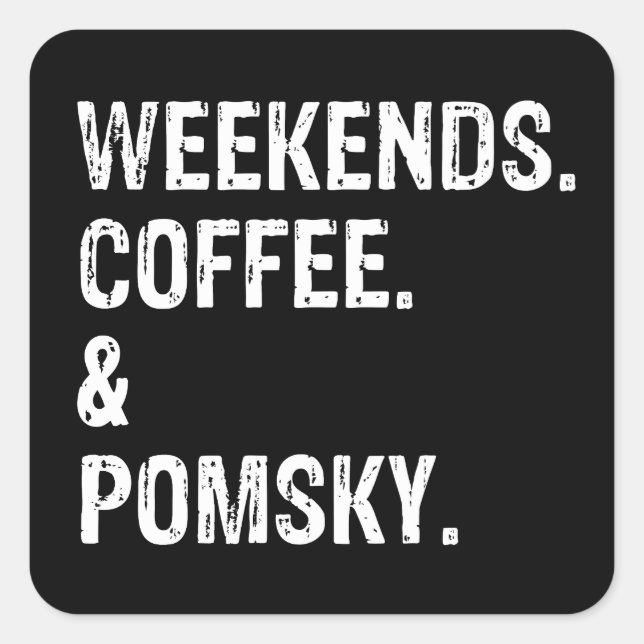 Weekends Coffee and Pomsky Square Sticker (Front)