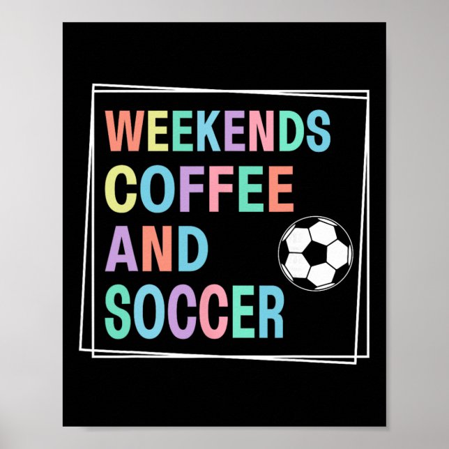 Weekends Coffee And Soccer  Poster (Front)