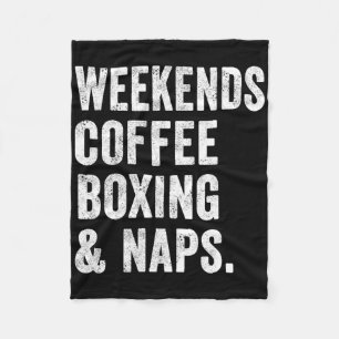 Weekends Coffee Boxing And Naps Boxer Kickboxing W Fleece Blanket