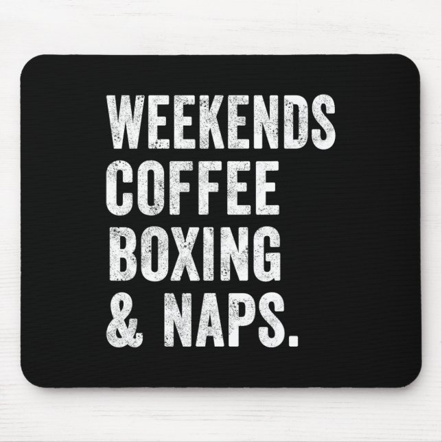 Weekends Coffee Boxing And Naps Boxer Kickboxing W Mouse Pad (Front)