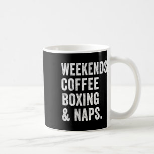 Weekends Coffee Boxing And Naps Boxer Kickboxing W Mug