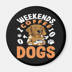 Weekends Coffee Dogs Coffee Lover Magnet