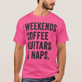 Weekends Coffee Guitars And Naps Tshirt Acoustic B