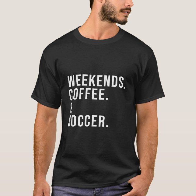 Weekends Coffee Soccer Mother'S Day Soccer Mom T-Shirt (Front)