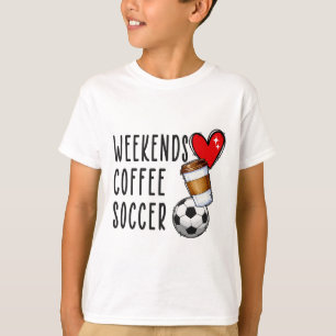 Weekends Coffee Soccer T-Shirt