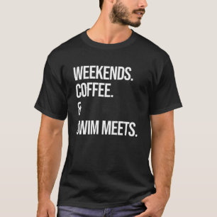 Weekends Coffee & Swim Meets Swimming Club T-Shirt