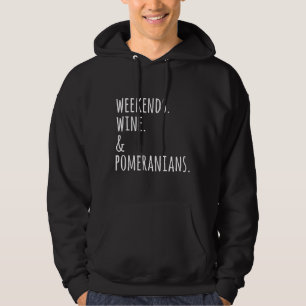 Weekends Wine And Pomeranians Hoodie