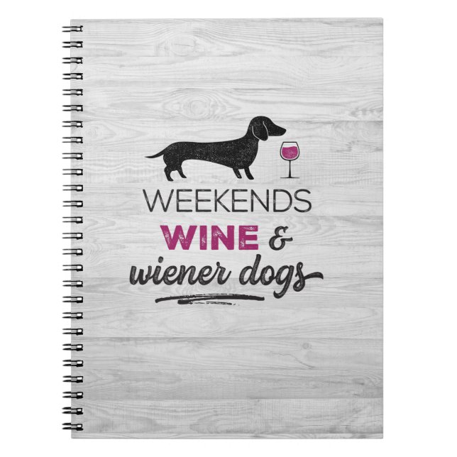 Weekends Wine & Wiener Dogs Notebook (Front)