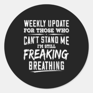 Weekly Update For Those Who Can’t Stand Me Im Stil Classic Round Sticker