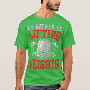 Weight Lifter Quote Gift Lifting Weights Enthusias T-Shirt