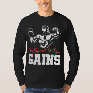 Weight Lifting Bodybuilding Hallowed Be Thy Gains T-Shirt