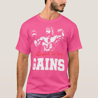 Weight Lifting Bodybuilding Hallowed Be Thy Gains  T-Shirt