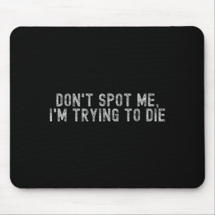 Weight Lifting Dont St Me Im Trying To Die Gym Stu Mouse Pad