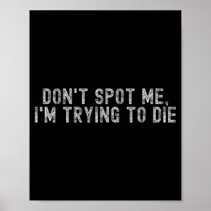 Weight Lifting Dont St Me Im Trying To Die Gym Stu Poster