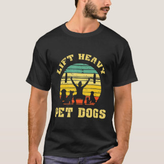Weight Lifting Lift Heavy Pet Dogs Vintage-Gigapix T-Shirt