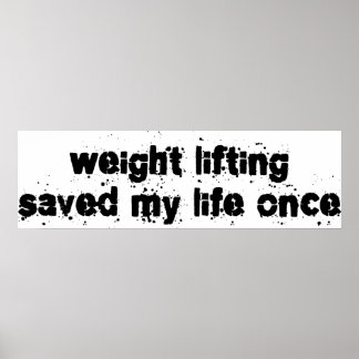 Weight Lifting Saved My Life Once Poster