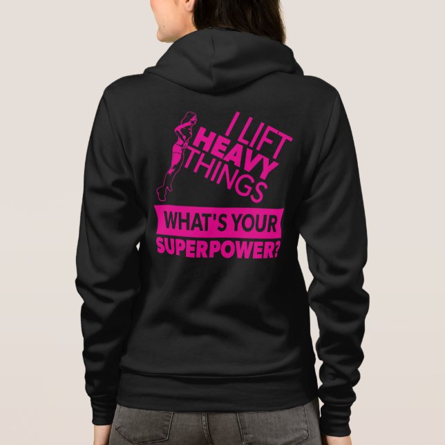 Weight Lifting Strong Girl - I Lift Heavy Things Hoodie (Back)