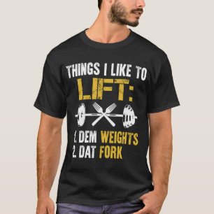 Weight Lifting With Sayings Lift Dat Fork Gym Fitn T-Shirt