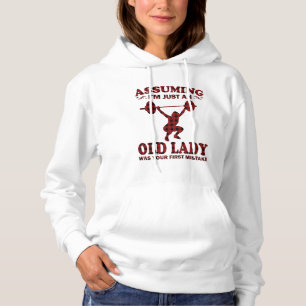 Weight Lifting Woman Assuming I'm Just An Old Lady Hoodie