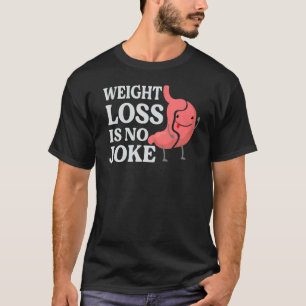 Weight Loss Is No Joke Gastrectomy Surgery Doctor T-Shirt