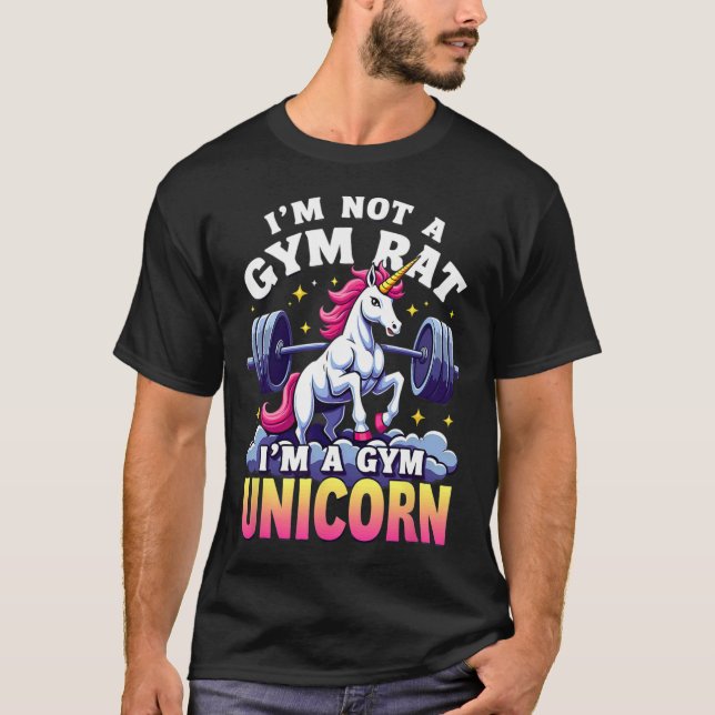 Weightlifing Bodybuilding I'm Not A Gym Rat Unicor T-Shirt (Front)