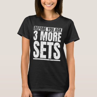 Weightlifter and Bodybuilder statement funny three T-Shirt