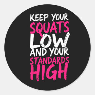 Weightlifter Keep Your Squats Low Funny Gym Motiva Classic Round Sticker