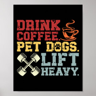Weightlifting Drink Coffee Pet Dogs Lift Heavy Bod Poster
