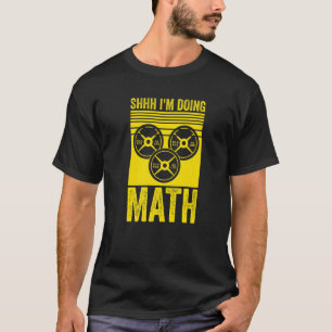 Weightlifting Gym Workout  Shhh Im Doing Math  2 T-Shirt