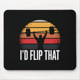 Weightlifting I'd Flip That Gym Workout Bodybuildi Mouse Pad