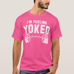 Weightlifting I'M Feeling Yoked Workout Gym Weight T-Shirt