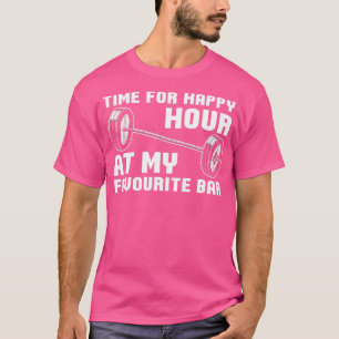 Weightlifting ime For Happy Hour At My Favourite T-Shirt