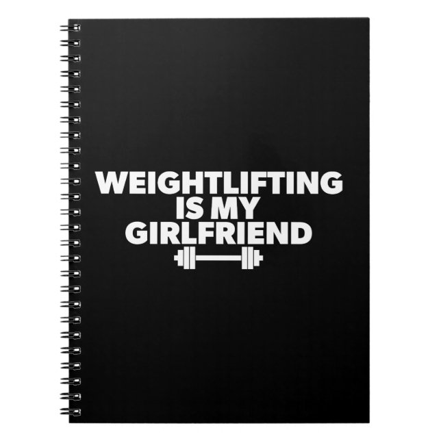 Weightlifting Is My Girlfriend - Funny Workout Notebook (Front)