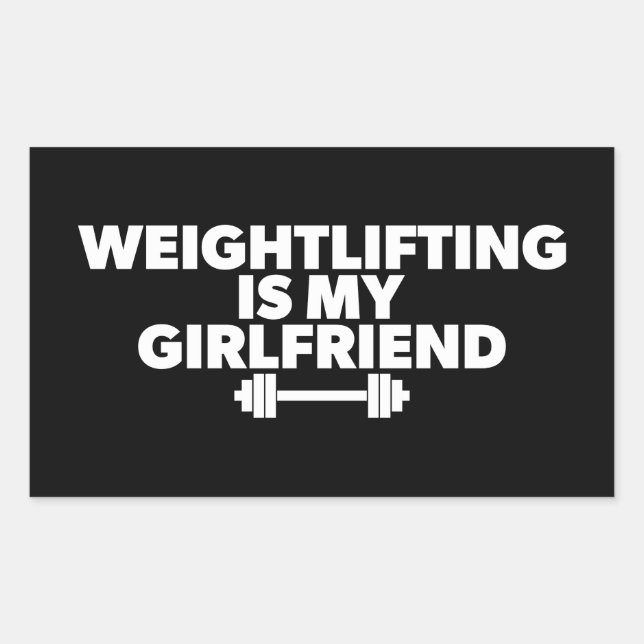 Weightlifting Is My Girlfriend - Funny Workout Rectangular Sticker (Front)