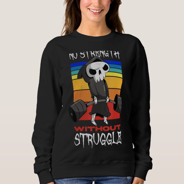Weightlifting No Strength Without Struggle Sweatshirt (Front)