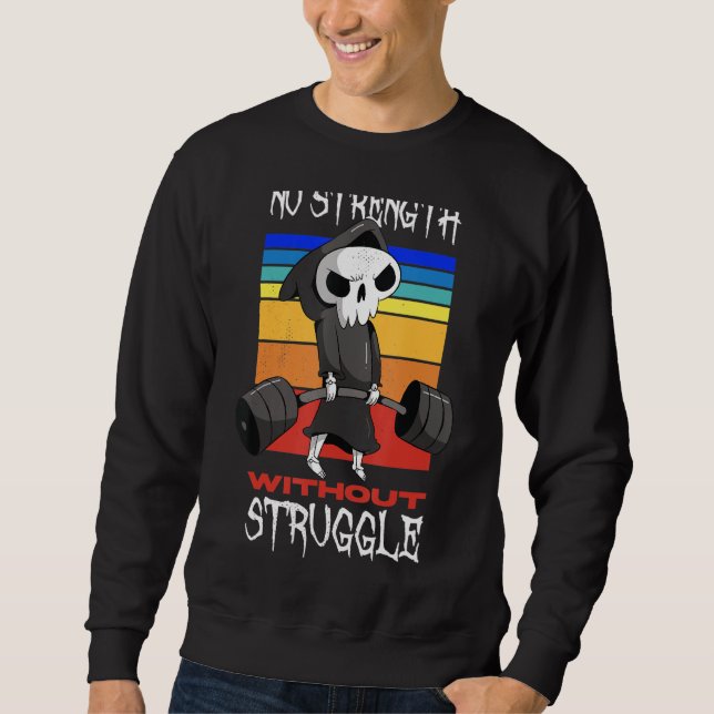 Weightlifting No Strength Without Struggle Sweatshirt (Front)
