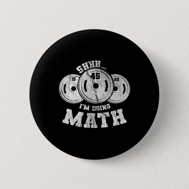 Weightlifting Pun Shhh I'm Doing Math Workout Weig 6 Cm Round Badge (Front)