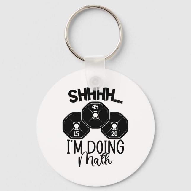 Weightlifting Pun Shhh I'm Doing Math Workout Weig Key Ring (Front)